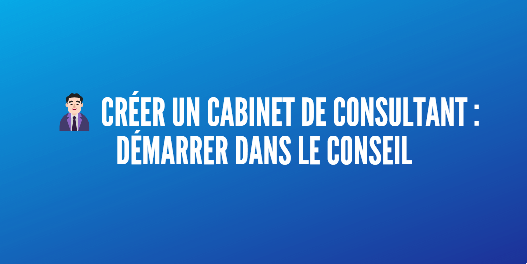 créer cabinet conseil