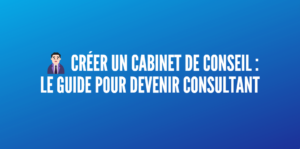 créer cabinet conseil