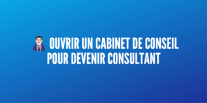 ouvrir cabinet conseil