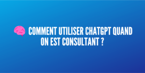 utiliser chatgpt consultant